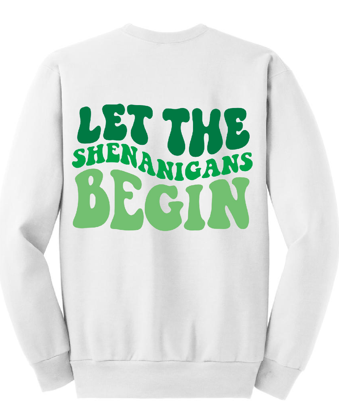 St. Patrick’s Day Let the Shenanigans Begin Crewneck Sweatshirt