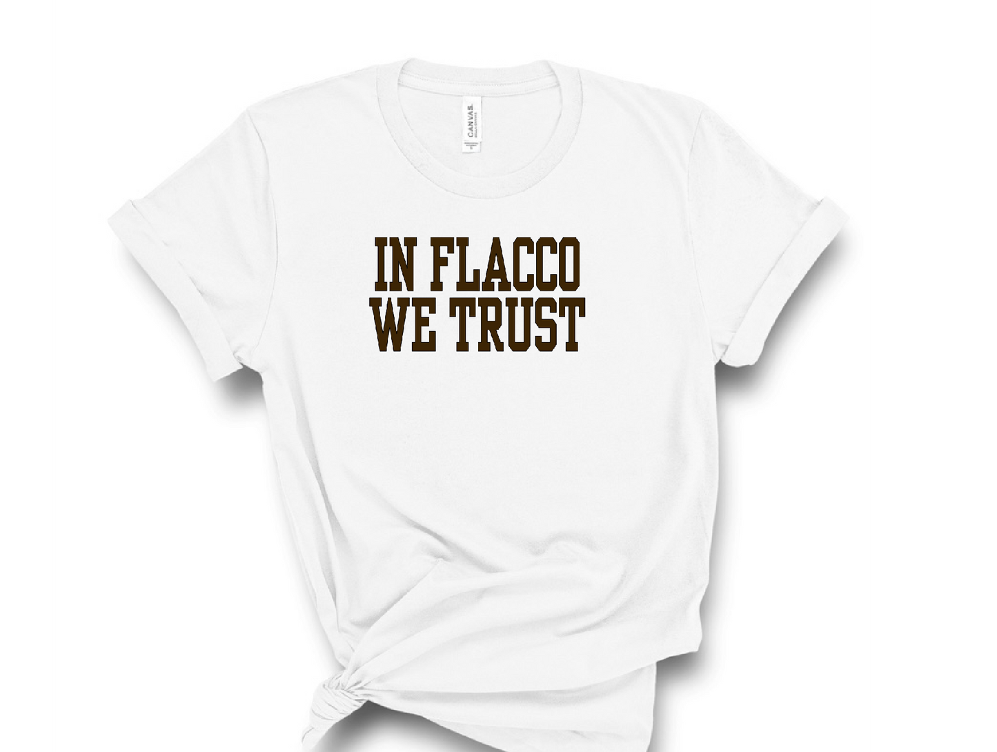 In Flacco We Trust Bella Canvas Tee