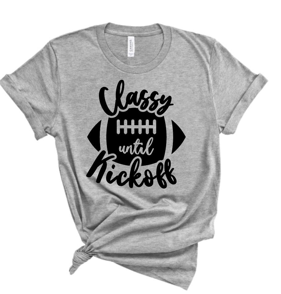 Classy Until Kickoff Bella Canvas T-shirt