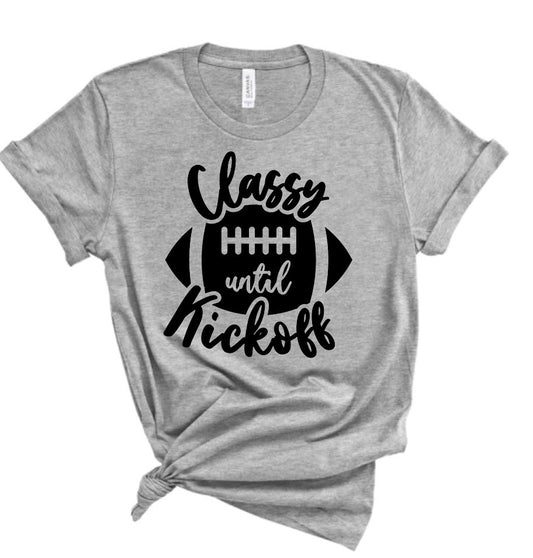 Classy Until Kickoff Bella Canvas T-shirt