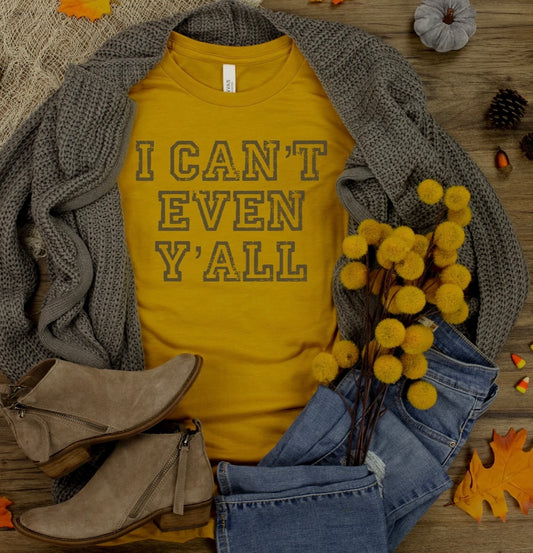 I Can’t Even Y’all Bella Canvas T-shirt